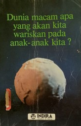Dunia Macam Apa Yang Akan Kita Wariskan Pada Anak-anak Kita